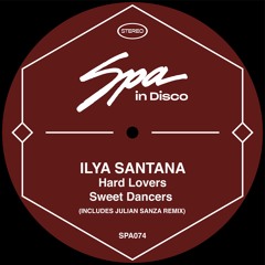 Ilya Santana - Hard Dancers Sweet Lovers [Spa In Disco]