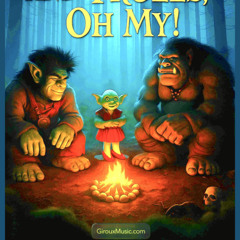 Ogres and Goblins and Trolls. Oh My!