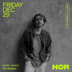 Ton Globiter | HÖR - December 29 / 2023