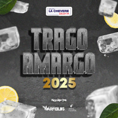 Trago Amargo Mix 2025 by DJ Garfields (La Chevere 100.9 FM)