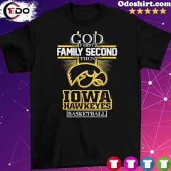 Official God First Family Second Then Iowa Hawkeyes Basketball Team T-Shirt