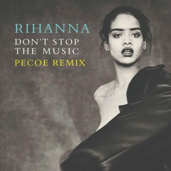 Rihanna - Don't Stop The Music (Pecoe Remix)