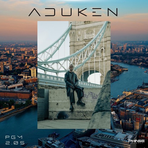 Phase Guest Mix: 2:05 - Aduken