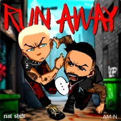 Riot Shift - Run Away (AM-N RUN! Edit)