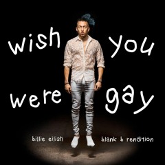 Wish You Were Gay (Blank B Rendition) 110BPM Version