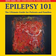 [GET] [KINDLE PDF EBOOK EPUB] EPILEPSY 101-The Ultimate Guide for patients and Famili