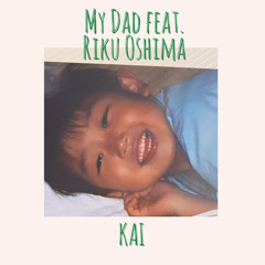 My Dad feat.Riku Oshima