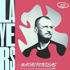 LAYER #385 | Matas Petrikas