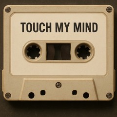 Touch my mind