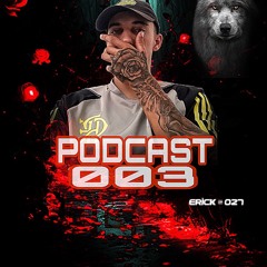 PODCAST 003 - ERICK DA 027