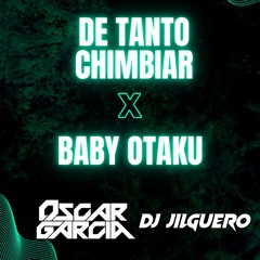 Feid De Tanto Chimbiar X Baby Otaku (Oscar Garcia Y Dj Jilguero Mashup)