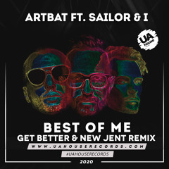 Artbat ft. Sailor & I - Best Of Me (Get Better & New Jent Radio Remix)