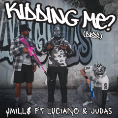 Kidding me (Diss) Ft. Luciano & Judas