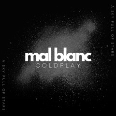Sky Full Of Stars - Coldplay (Mal Blanc Remix) Radio Edit