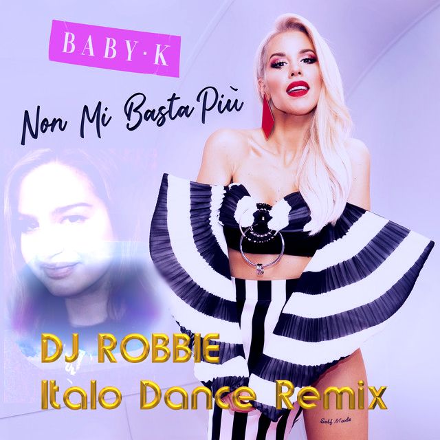 Baby K – Non Mi Basta Piú (Dj Robbie Italo Rmx)