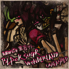ブラックシュガー♡ワンダーランド / BlackSugar♡Wonderland (Full)