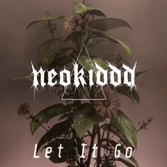 NEOKIDDD - LET IT GO
