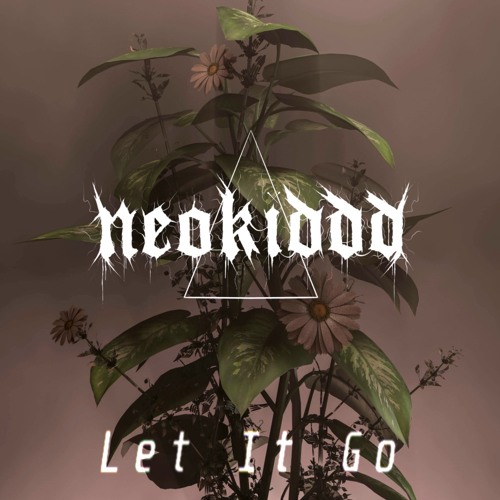 NEOKIDDD - LET IT GO