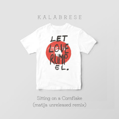 Kalabrese - Sitting on a Cornflake (Matija Unreleased Remix).wav