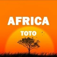Toto - Africa (C - G's Ancient Melodies Edit)