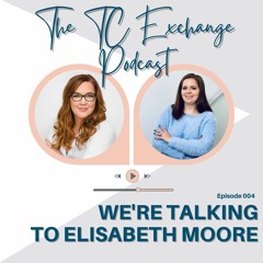 Episode 4: A TC Case Study With Elisabeth Moore