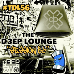 The D3EP Lounge "Session 56"