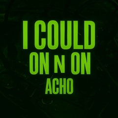 I Could - On n On