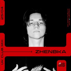 UK CLUB MIX : ZHENBKA