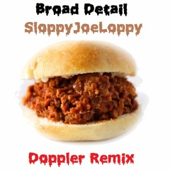 Broad Detail - SloppyJoeLoppy (Doppler Remix)[Free Download]