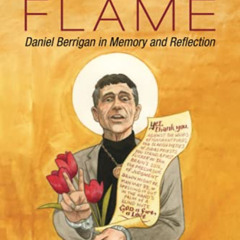 [FREE] KINDLE ✏️ Celebrant's Flame: Daniel Berrigan in Memory and Reflection by  Bill