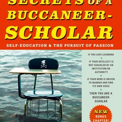 Ebook (download) Secrets of a Buccaneer-Scholar: How Self-Education and the Pursuit of Pas