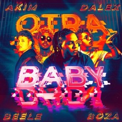 Otra Baby (Johnnie Extended) - Boza Ft Dalex, Akim & Beele