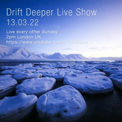 Drift Deeper Live Show 205 - 13.03.22