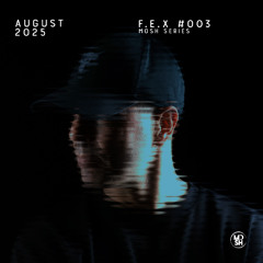 Mosh #003 x F.E.X