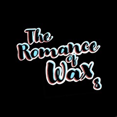 The Romance of Wax Ep 8 w/Gregor