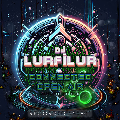 CONNECTED OPEN AiR (RE:CREATiON MiX) (250830) by DJ LURFiLUR