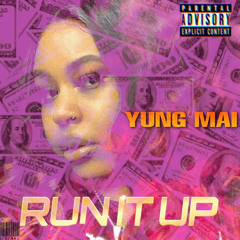 RUN IT UP - Yung Mai