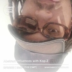 Abstract Influences w/ Kop-Z | 02.12.22