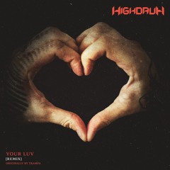 Trampa - Your Luv (Highdruh Remix) FREE DL