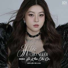 Khóc Cho Người Ai Khóc Cho Em (Acv Remix) - Hana Cẩm Tiên, ACV