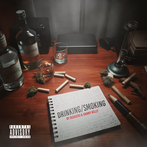 Drinking/Smoking by Deggers  FEAT. DANNY KELLY