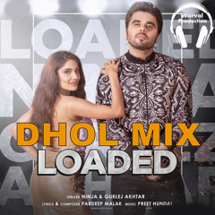 Loaded Dhol Mix Ninja And Gurlej Akhtar Ft Warval Production New Latest Punjabi Remix Song