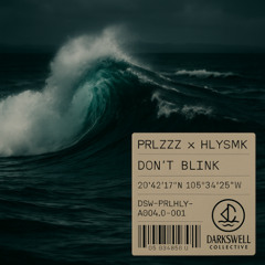 PRLZZZ x HLYSMK – DON'T BLINK
