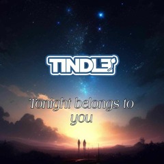 Tindle - Tonight Belongs To You (FREE DOWNLOAD)