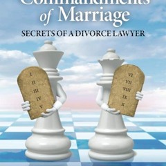 PDF✔read❤online The Ten Commandments of Marriage: Secrets of a Divorce Lawyer