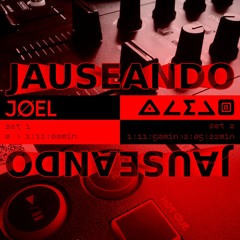 JAUSEANDO_Joel_Set_1 / alejOOOooo_set_2