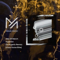 PREMIERE: Ides Of March - Hyperion (Di Rugerio Remix) [Uxoa Dutxa Elite]
