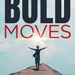 [Read] KINDLE 💌 Bold Moves: Take Back Your Power, Reclaim Your Peace, and Live Happy