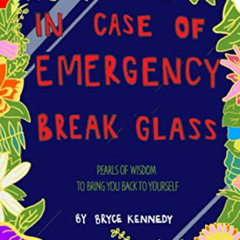 [Free] EBOOK 📜 In Case of Emergency, Break Glass: Pearls of Wisdom to Bring You Back