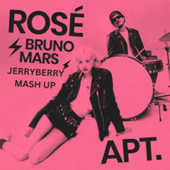ROSÉ & Bruno Mars - APT. ( JerryBerry Mash Up ) Short Version  / ( Full version in download link )